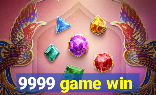 9999 game win